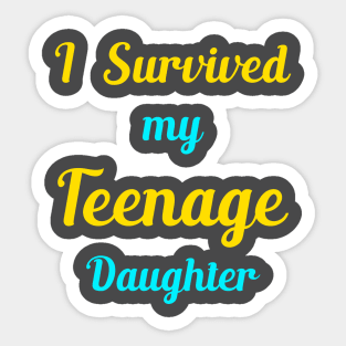 I Survived My Teenage Daughter Sticker